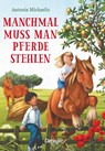 Manchmal muss man Pferde stehlen - Antonia Michaelis - 9783751200288