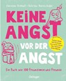 Keine Angst vor der Angst. Ein Buch wie 100 Freundinnen und Freunde - Christine Rickhoff - 9783751203654