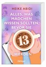 Alles, was Mädchen wissen sollten, bevor sie 13 werden - Heike Abidi - 9783751208949
