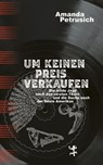 Um keinen Preis verkaufen - Amanda Petrusich ; Andreas Maier - 9783751804110