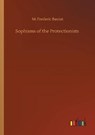 Sophisms of the Protectionists - BASTIAT,  M Frederic - 9783752312997