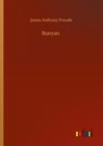 Bunyan - James Anthony Froude - 9783752321913