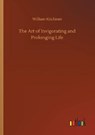 The Art of Invigorating and Prolonging Life - KITCHINER,  William - 9783752333954