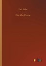 Die Alte Krone - KELLER,  Paul - 9783752347944