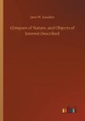 Glimpses of Nature, and Objects of Interest Described - LOUDON,  Jane W - 9783752409734