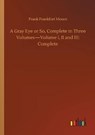 A Gray Eye or So, Complete in Three Volumes-Volume I, II and III - MOORE,  Frank Frankfort - 9783752420333
