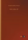 Well, After All - MOORE,  Frank Frankfort - 9783752420425