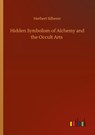 Hidden Symbolism of Alchemy and the Occult Arts - Herbert Silberer - 9783752424072