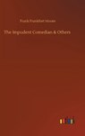 The Impudent Comedian & Others - MOORE,  Frank Frankfort - 9783752444483
