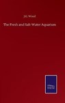 The Fresh and Salt-Water Aquarium - WOOD,  J G - 9783752505870