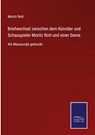 Briefwechsel zwischen dem Kunstler und Schauspieler Moritz Rott und einer Dame - Moritz Rott - 9783752540239