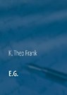 E.G. - FRANK,  K. Theo - 9783752873832