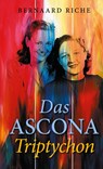 Das ASCONA Triptychon - Bernaard Riche - 9783753460918