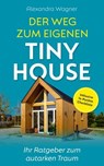 Der Weg zum eigenen Tiny House - Alexandra Wagner - 9783755400042