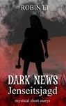 Dark News - Jenseitsjagd - Robin Li - 9783755441250
