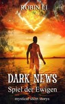 DARK NEWS - Spiel der Ewigen - Robin Li - 9783755442615