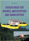 Design Ideas for Drones, Multicopters and Quadcopters - Roland Buchi - 9783755780946