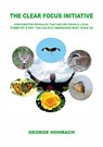 The Clear Focus Initiative - George Hohbach - 9783755788362