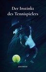 Der Instinkt des Tennispielers - Jean Moose - 9783755794189