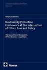 Biodiversity Protection Framework at the Intersection of Ethics, Law and Policy - Natalia Subbotina - 9783756041619