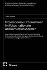 Internationale Unternehmen im Fokus nationaler Antikorruptionsnormen - Timo Junker - 9783756043217