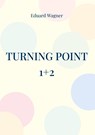 Turning point 1+2 - Eduard Wagner - 9783756231126