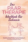 Das Paartherapie Workbook für Zuhause: Die besten Tools & Methoden aus der Paartherapie um Beziehungskonflikte zu lösen, Vertrauen aufzubauen und Partnerschaftsziele zu setzen - inkl. Sexualtherapie - Alexandra Wagner - 9783757617554