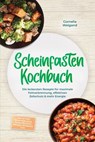 Scheinfasten Kochbuch: Die leckersten Rezepte für maximale Fettverbrennung, effektiven Zellschutz & mehr Energie – inkl. 30-Tage-Ernährungsplan, Refeed-Rezepten, Brühen, Getränken uvm. - Cornelia Weigand - 9783757638672