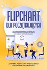 Flipchart dla Początkujących: Od planowania krok po kroku do udanej prezentacji na flipcharcie lub tablicy suchościeralnej | Zawiera podstawy wizualizacji i plan unikania pułapek - Sophie Gerdes - 9783757639013