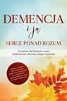 Demencja i ja – Serce ponad rozum: Poradnik dla bliskich i osób dotkniętych chorobą, dający nadzieję | zawiera osobiste doświadczenia, praktyczne wskazówki na co dzień oraz najpiękniejsze gry przy cho - Miriam Sonnenberg - 9783757655808