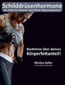 Schilddrüsenhormone als kritische Faktoren sportlicher Figurprogramme - Markus Keller - 9783757805647