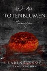 Wo die Totenblumen tanzen - Sabine Knop - 9783757954079