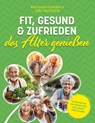 Fit, gesund und zufrieden das Alter genießen - Wolfgang Scheiber ; Cora Wetzstein - 9783758361661
