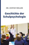 Geschichte der Schulpsychologie - Gustav Keller - 9783758397417