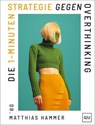 Die 1-Minuten-Strategie gegen Overthinking - Dr. Matthias Hammer - 9783758902086