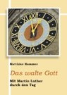 Hammer, M: Das walte Gott - HAMMER,  Matthias - 9783760082059