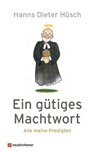 Ein gütiges Machtwort - Hanns Dieter Hüsch - 9783761570937