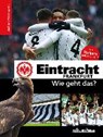 Eintracht Frankfurt - Wie geht das? - MAN,  Tin-Kwai ; Reschke, Philipp ; Thoma, Matthias - 9783761633212