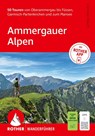 ROTHER Wanderführer Ammergauer Alpen. 50 Touren von Oberammergau bis Füssen, Garmisch-Partenkirchen und zum Plansee - Christian Rauch - 9783763315284