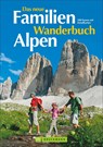 Das neue Familien Wanderbuch Alpen - Michael Pröttel ;  Heinrich Bauregger ;  Peter Freiberger ;  Eugen E. Hüsler ;  Hildegard Hüsler ;  Bernhard Irlinger ;  Manfred Dr. Föger ;  Peter Mag. Mertz - 9783765469794