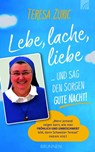 Lebe, lache, liebe ... und sag den Sorgen Gute Nacht! - Teresa Zukic - 9783765506093