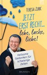 Jetzt erst recht ... lebe, lache, liebe! - Teresa Zukic - 9783765507649