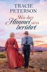 Wo der Himmel uns berührt - Tracie Peterson - 9783765533730