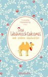 Das Weihnachtskamel und andere Geschichten -  - 9783765574627