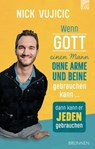 Wenn Gott einen Mann ohne Arme und Beine gebrauchen kann, dann kann er jeden gebrauchen - Nick Vujicic - 9783765575280