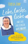 Lebe, lache, liebe ... und sag den Sorgen Gute Nacht! - Teresa Zukic - 9783765575396