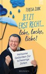 Jetzt erst recht ... lebe, lache, liebe! - Teresa Zukic - 9783765575990
