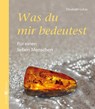 Was du mir bedeutest - Elisabeth Lukas - 9783766622860