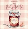 Die Marmeladen-Königinnen - Kuchentratsch - 9783766729200