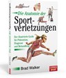 Die Anatomie der Sportverletzungen - Brad Walker - 9783767912335